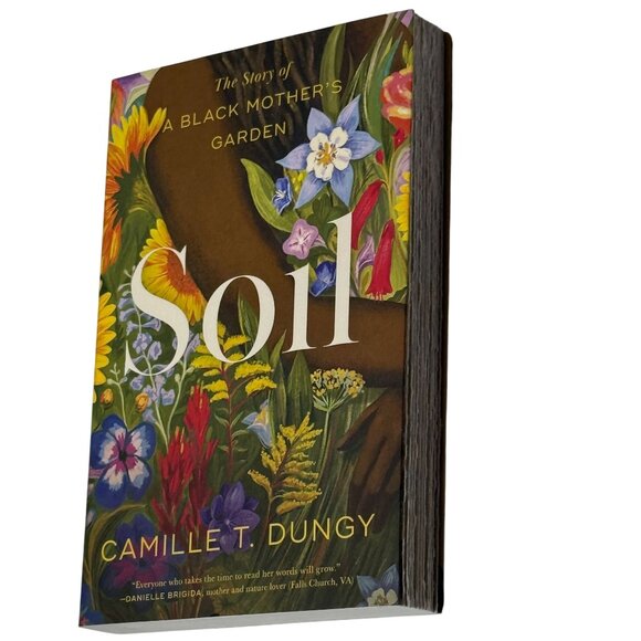 Soil by Camille T. Dungy The Story of a Black Mother’s Garden - Picture 3 of 5